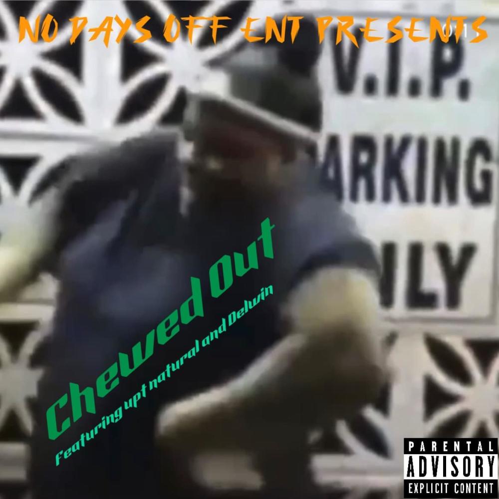Chewed Out (feat. Delwin the Krazyman & Upt Natural) (Explicit)