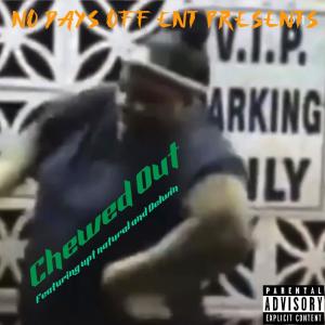 อัลบัม Chewed Out (feat. Delwin the Krazyman & Upt Natural) (Explicit) ศิลปิน Delwin The Krazyman