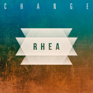 ดาวน์โหลดและฟังเพลง Change พร้อมเนื้อเพลงจาก RHEA