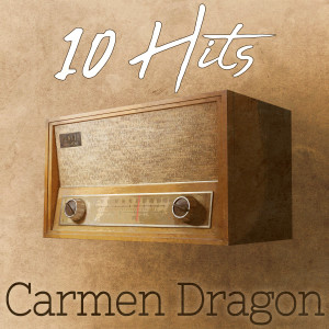 อัลบัม 10 Hits of Carmen Dragon ศิลปิน Carmen Dragon