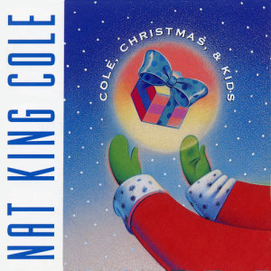 Nat King Cole的專輯Cole, Christmas & Kids