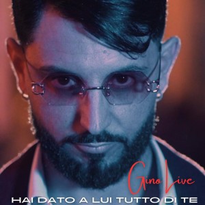 Listen to Hai dato a lui tutto di te song with lyrics from Gino Live