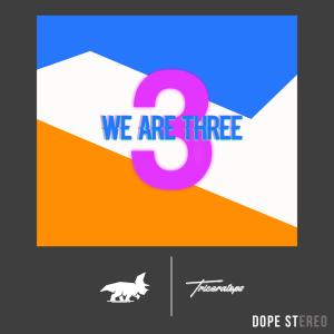 WE ARE THREE dari TRICERATOPS