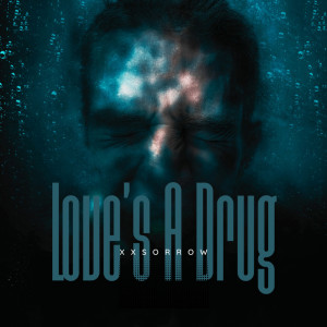 XXSORROW的專輯Love's a Drug