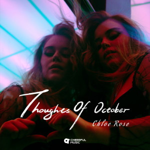 收听Chloe Rose的Thoughts Of October歌词歌曲