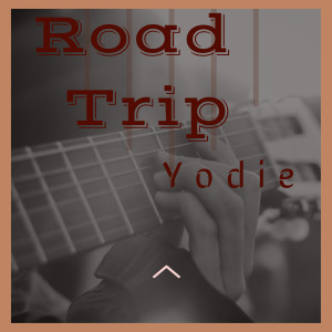 Dengarkan lagu Road Trip (Explicit) nyanyian Yodie dengan lirik