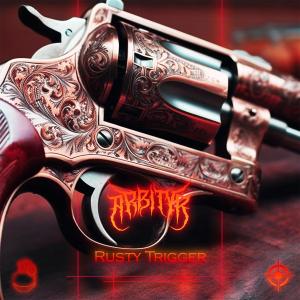 ดาวน์โหลดและฟังเพลง Rusty Trigger พร้อมเนื้อเพลงจาก Arbityr
