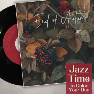 End of Autumn - Jazz Time to Color Your Day