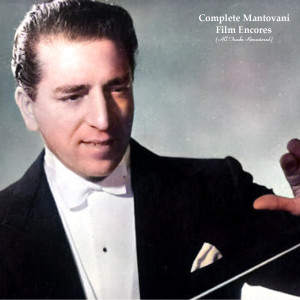 Mantovani的專輯Complete Mantovani Film Encores (All Tracks Remastered)