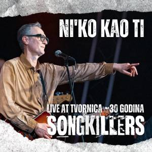 Ni'ko Kao Ti (Live At Tvornica 30 Godina) dari Songkillers