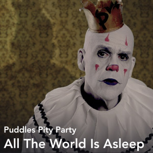 ดาวน์โหลดและฟังเพลง All the World Is Asleep พร้อมเนื้อเพลงจาก Puddles Pity Party