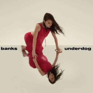 收聽Banks的Underdog歌詞歌曲