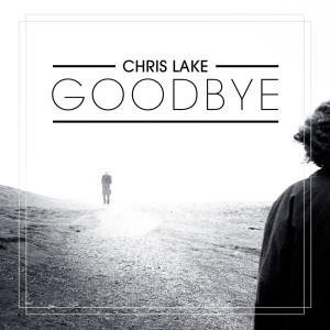 ดาวน์โหลดและฟังเพลง Goodbye (Radio Edit) พร้อมเนื้อเพลงจาก Chris Lake