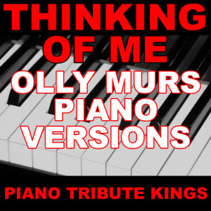 收聽Piano Tribute Kings的Thinking of Me (Olly Murs Piano Vocal Version)歌詞歌曲