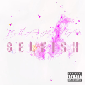 收聽Bilayshia的Selfish (Explicit)歌詞歌曲