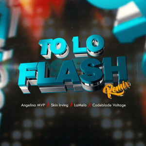 Listen to To Lo Flash (Remix|Explicit) song with lyrics from Angelina MVP