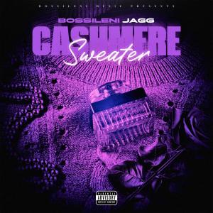 收聽BOSSILENI JAGG的Cashmere Sweaters (Explicit)歌詞歌曲