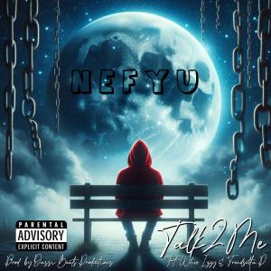 Nefyu的專輯Talk 2 Me (feat. Whoo Izzy & Trendsetta P) [Explicit]