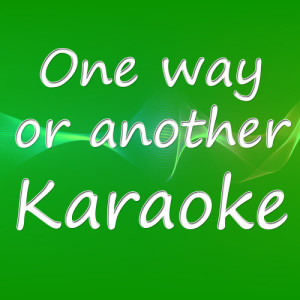 ดาวน์โหลดและฟังเพลง One Way or Another (Karaoke Version) พร้อมเนื้อเพลงจาก Karaoke
