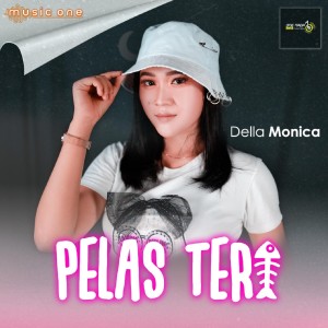 Dengarkan Pelas Teri lagu dari Della Monica dengan lirik