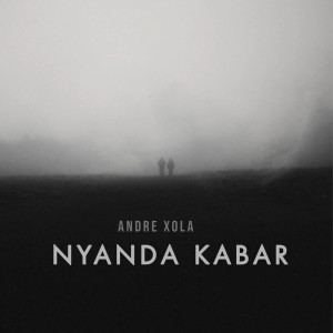 收聽Andre Xola的Nyanda Kabar歌詞歌曲
