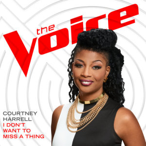 ดาวน์โหลดและฟังเพลง I Don’t Want To Miss A Thing (The Voice Performance) พร้อมเนื้อเพลงจาก Courtney Harrell
