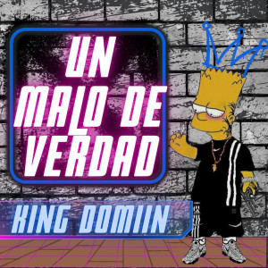 收聽King Domiin的Un Malo De Verdad (Explicit)歌詞歌曲