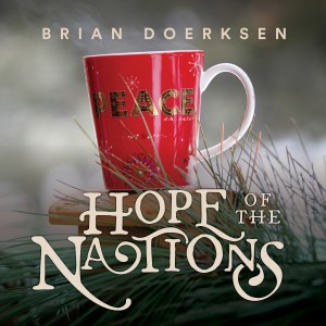收聽Brian Doerksen的Hope of the Nations (Christmas Edition)歌詞歌曲