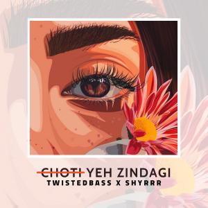 ดาวน์โหลดและฟังเพลง Choti Yeh Zindagi (feat. Shyrrr) (Explicit) พร้อมเนื้อเพลงจาก Twistedbass