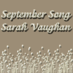 收聽Sarah Vaughan的September Song歌詞歌曲