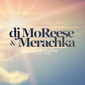 Album He'll Be Waiting (Faith Dub) from Merachka