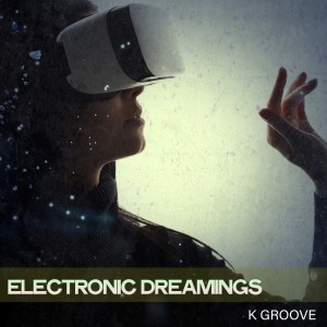 K Groove的专辑Electronic Dreamings