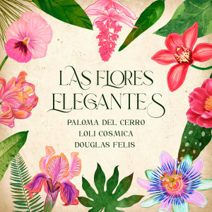 收聽Paloma del Cerro的Las Flores Elegantes歌詞歌曲