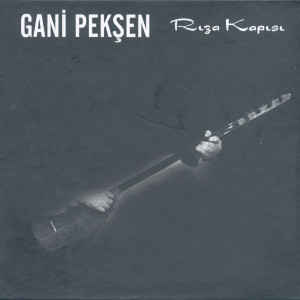 Gani Pekşen的專輯Rıza Kapısı