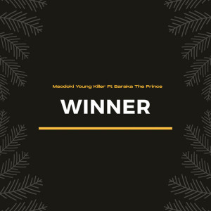 Listen to Winner song with lyrics from Msodoki Young Killer