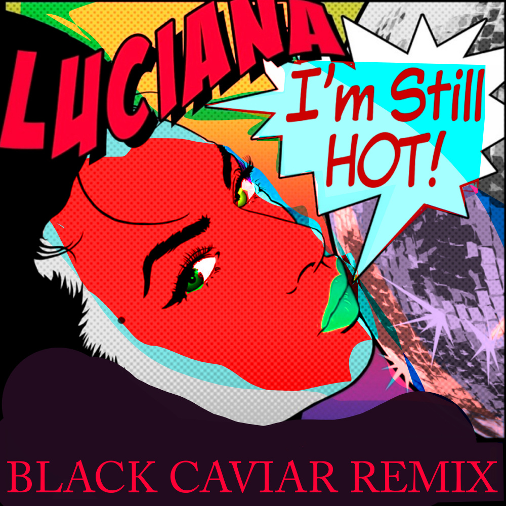 I'm Still Hot (Black Caviar Extended)