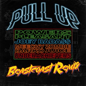 Pull Up (feat. Joey Bada$$, Meechy Darko, Zombie Juice & The Underachievers) (Beastcoast Remix) (Explicit)