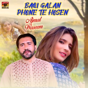 Album Baqi Galan Phone Te Hosen - Single from Ajmal Waseem