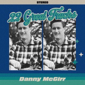 อัลบัม Danny McGirr - 22 Great Tracks ศิลปิน Danny McGirr