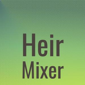 Various的专辑Heir Mixer