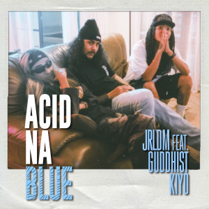 Jrldm的專輯Acid Na Blue (feat. Guddhist and Kiyo)