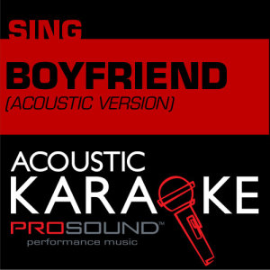 收聽ProSound Karaoke Band的Boyfriend (Karaoke with Background Vocal) [In the Style of Justin Bieber]歌詞歌曲
