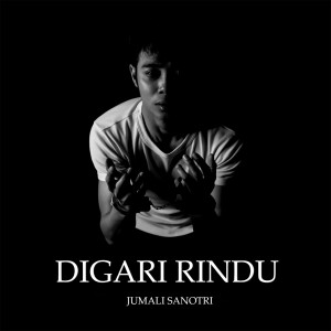 Dengarkan lagu Digari Rindu nyanyian Jumali SanoTri dengan lirik