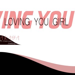 Listen to Loving You Girl song with lyrics from Akaya