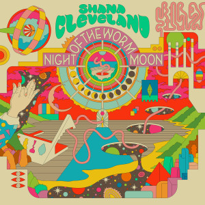 收聽Shana Cleveland的Night of the Worm Moon歌詞歌曲