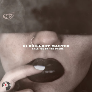 อัลบัม Call You on the Phone ศิลปิน dj chillout master