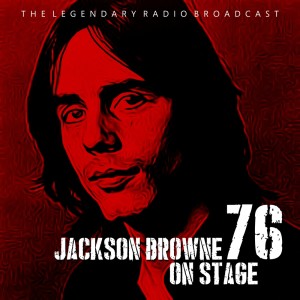 Jackson Browne On Stage: The Legendary 1976 Broadcast