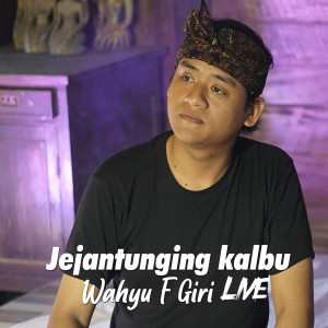 Dengarkan Jejantunging Kalbu lagu dari Wahyu F Giri dengan lirik