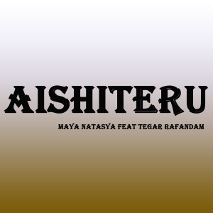 收聽Maya Natasya的Aishiteru歌詞歌曲
