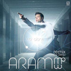 收聽Aram MP3的Not Alone (Dj Serjo Remix)歌詞歌曲